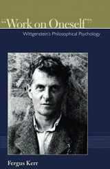 9780977310319-0977310310-"Work on Oneself": Wittgenstein's Philosophical Psychology (Institute for the Psychological Sciences Monograph)