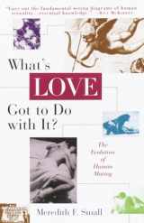 9780385477024-0385477023-What's Love Got to Do with It?: The Evolution of Human Mating