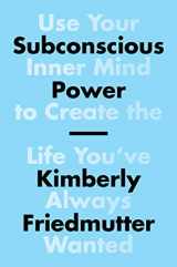 9781501187070-1501187074-Subconscious Power: Use Your Inner Mind to Create the Life You've Always Wanted