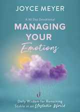 9781546029243-1546029249-Managing Your Emotions: Daily Wisdom for Remaining Stable in an Unstable World, a 90 Day Devotional