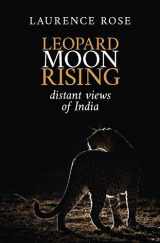 9781913625047-1913625044-Leopard Moon Rising: Distant views of India