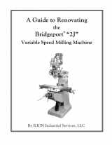 9781482367911-1482367912-A Guide to Renovating the Bridgeport "2J" Variable Speed Milling Machine