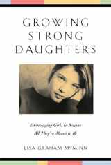 9780801063244-0801063248-Growing Strong Daughters: Encouraging Girls to Become All They’re Meant to Be