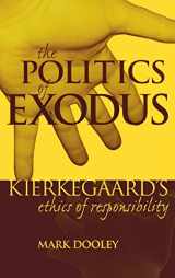 9780823221240-0823221245-The Politics of Exodus: Soren Kierkegaard's Ethics of Responsibility (Perspectives in Continental Philosophy)