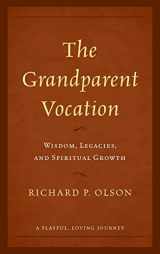 9781538164402-153816440X-The Grandparent Vocation: Wisdom, Legacies, and Spiritual Growth