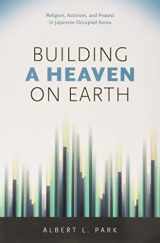9780824887285-082488728X-Building a Heaven on Earth: Religion, Activism, and Protest in Japanese Occupied Korea