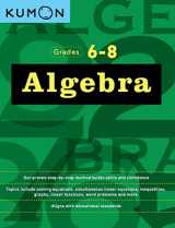 9781941082584-1941082580-Kumon Algebra-Grades 6-8 (Kumon Middle School Math Workbooks) (Kumon Math Workbooks)