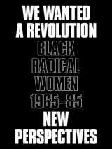 9780872731844-0872731847-We Wanted a Revolution: Black Radical Women, 1965–85: New Perspectives