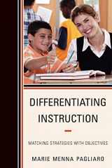 9781610484602-1610484606-Differentiating Instruction: Matching Strategies with Objectives
