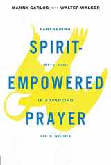 9780975284858-0975284851-Spirit-Empowered Prayer: Partnering with God in Advancing His Kingdom