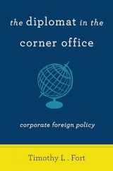9780804796606-0804796602-The Diplomat in the Corner Office: Corporate Foreign Policy