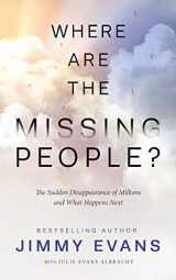 9781950113750-1950113752-Where Are the Missing People?: The Sudden Disappearance of Millions and What Happens Next