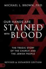 9780768451115-0768451116-Our Hands are Stained with Blood: The Tragic Story of the Church and the Jewish People