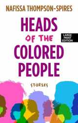 9781432865382-1432865382-Heads of the Colored People: Stories (Thorndike Press Large Print African-American)