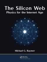 9781439803110-1439803110-The Silicon Web: Physics for the Internet Age