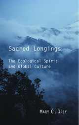 9780800636470-0800636473-Sacred Longings: The Ecological Spirit and Global Culture