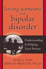 9781572243422-1572243422-Loving Someone with Bipolar Disorder: Understanding and Helping Your Partner