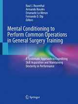 9783319911632-3319911635-Mental Conditioning to Perform Common Operations in General Surgery Training: A Systematic Approach to Expediting Skill Acquisition and Maintaining Dexterity in Performance