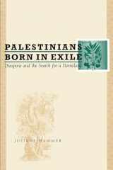 9780292702967-0292702965-Palestinians Born in Exile: Diaspora and the Search for a Homeland