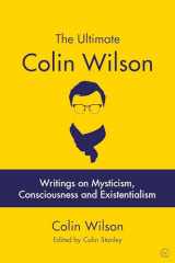 9781786782533-1786782537-The Ultimate Colin Wilson: Writings on Mysticism, Consciousness and Existentialism