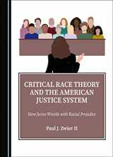 9781527593671-1527593673-Critical Race Theory and the American Justice System: How Juries Wrestle with Racial Prejudice