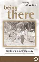 9780745314921-0745314929-Being There: Fieldwork in Anthropology (Anthropology, Culture and Society)