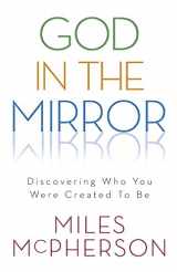 9780801013331-080101333X-God in the Mirror: Discovering Who You Were Created to Be