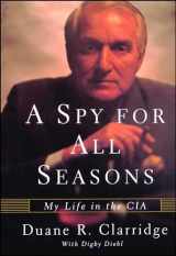 9780743245364-0743245369-A Spy For All Seasons: My Life in the CIA