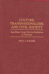 9780275955281-0275955281-Culture, Transnationalism, and Civil Society: Aga Khan Social Service Initiatives in Tanzania