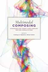 9781607328452-1607328453-Multimodal Composing: Strategies for Twenty-First-Century Writing Consultations
