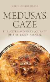 9780199739318-0199739315-Medusa's Gaze: The Extraordinary Journey of the Tazza Farnese (Emblems of Antiquity)
