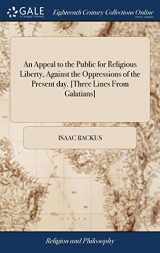 9781379534907-1379534909-An Appeal to the Public for Religious Liberty, Against the Oppressions of the Present day. [Three Lines From Galatians]