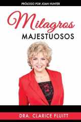 9780990369424-0990369420-Milagros Majestuosos: Dios puede usar a una persona ordinaria para hacer cosas extraordinarias (Spanish Edition)