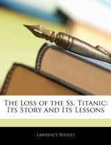 9781142489441-1142489442-The Loss of the Ss. Titanic: Its Story and Its Lessons