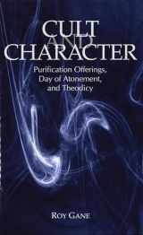 9781575063102-1575063107-Cult and Character: Purification Offerings, Day of Atonement, and Theodicy