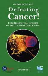 9780759692619-0759692610-Defeating Cancer!: The Biological Effect of Deuterium Depletion