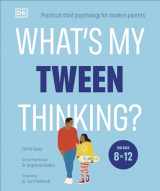 9780744092271-0744092272-What's My Tween Thinking?: Practical Child Psychology for Modern Parents