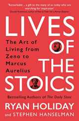 9781788166010-1788166019-Lives of the Stoics: The Art of Living from Zeno to Marcus Aurelius
