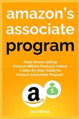 9781673289251-1673289258-AMAZON'S ASSOCIATE PROGRAM: Make Money Selling Amazon Affiliate Products Online. A Step-By-Step Guide for Amazon Associates Program.