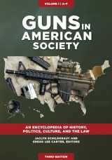 9781440867736-1440867739-Guns in American Society: An Encyclopedia of History, Politics, Culture, and the Law [3 volumes]