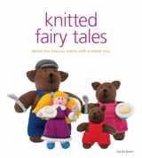 9781861089694-1861089694-Knitted Fairy Tales: Retell the Famous Fables with Kntted Toys