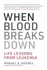 9780262542258-0262542250-When Blood Breaks Down: Life Lessons from Leukemia (Mit Press)