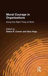 9780765624093-0765624095-Moral Courage in Organizations: Doing the Right Thing at Work