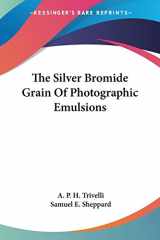 9780548480410-0548480419-The Silver Bromide Grain Of Photographic Emulsions