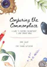 9781734742275-1734742275-Conjuring the Common place: A Guide to Everyday Enchantment & Junk Drawer Magic
