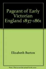 9780684125695-0684125692-The Pageant of Early Victorian England, 1837-1861