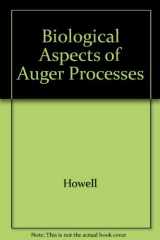 9781563960956-1563960958-Biophysical Aspects of Auger Processes (American Association of Physicists in Medicine symposium proceedings)