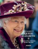 9781841659398-1841659398-Her Majesty Queen Elizabeth II: Platinum Jubilee Celebration: 70 Years: 1952-2022