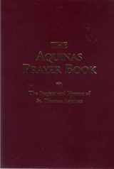 9781928832140-1928832148-The Aquinas Prayer Book: The Prayers and Hymns of St. Thomas Aquinas