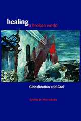 9780800632502-0800632508-Healing a Broken World: Globalization and God